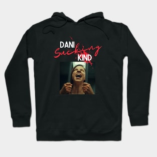 Dani Sucking Kind - Dani Kind Hoodie